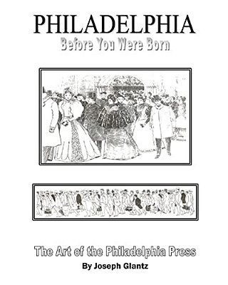 Philadelphia Before You Were Born: Art And Artists Of The Philadelphia Press-..