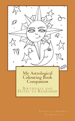 My Astrological Colouring Book Companion: Birthdays And Dates To Remember-..