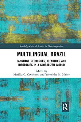 Multilingual Brazil: Language Resources, Identities And Ideologies In A Globalized World-..