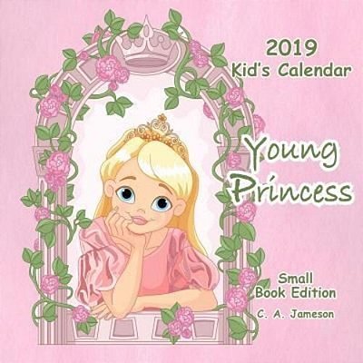 2019 Kid's Calendar: Young Princess Small Book Edition-..