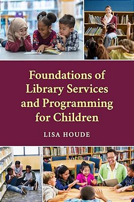 Foundations Of Library Services And Programming For Children-..
