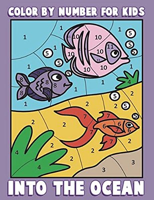 Color By Number For Kids: Into The Ocean: Sea Life Coloring Book For Children With Ocean Animals-..