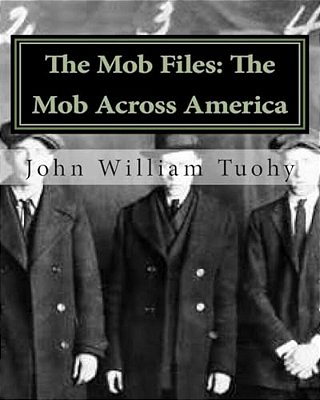 The Mob Files: The Mob Across America-..