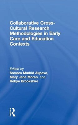 Collaborative Cross-Cultural Research Methodologies In Early Care And Education Contexts-..