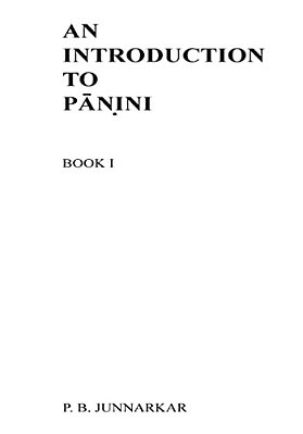 An Introduction To Panini: Sanskrit Grammar-..