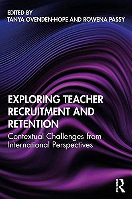 Exploring Teacher Recruitment And Retention: Contextual Challenges From International Perspectives-..