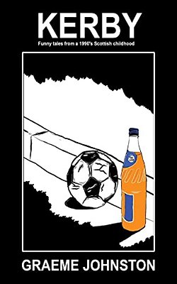 Kerby: Funny Tales From A 1990'S Scottish Childhood-..