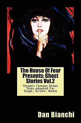 The House Of Fear Presents: Ghost Stories Vol.2: Sixteen Famous Ghost Tales Adapted For Stage, Screen, Radio-..