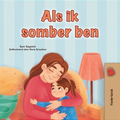 When I Am Gloomy (Dutch Children's Book)-..