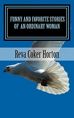Funny And Favorite Stories Of An Ordinary Woman: An Ordinary Woman's Walk With God-..