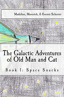 The Galactic Adventures Of Old Man And Cat: Book 1: Space Snacks-..