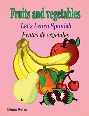 Let's Learn Spanish: Fruits And Vegetables-..