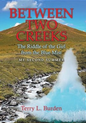 Between Two Creeks: The Riddle Of The Girl From The Blue Mist My Second Summer-..