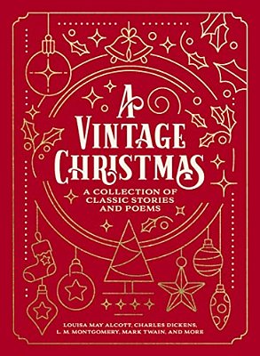 A Vintage Christmas: A Giftable Collection Of Classic Christmas Stories And Seasonal Poetry-..