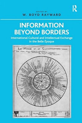 Information Beyond Borders: International Cultural And Intellectual Exchange In The Belle Époque-..