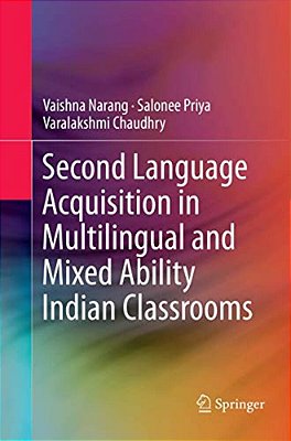 Second Language Acquisition In Multilingual And Mixed Ability Indian Classrooms-..