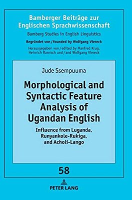 Morphological And Syntactic Feature Analysis Of Ugandan English: Influence From Luganda, Runyankole-Rukiga, And Acholi-Lango-..