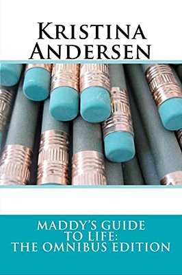 Maddy's Guide To Life: The Omnibus Edition-..