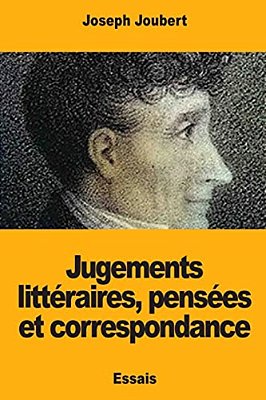 Jugements Littéraires, Pensées Et Correspondance-..
