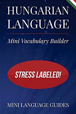 Hungarian Language Mini Vocabulary Builder: Stress Labeled!-..