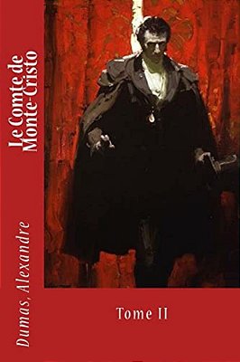 Le Comte De Monte-Cristo: Tome II-..