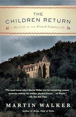 The Children Return: A Mystery Of The French Countryside-..