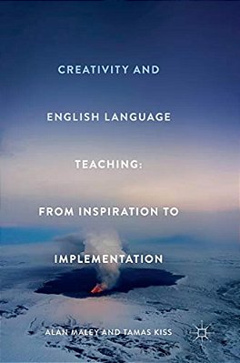 Creativity And English Language Teaching: From Inspiration To Implementation-..