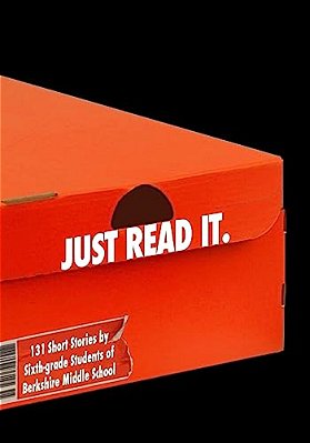 Just Read It.: 131 Short Stories By Students Of Berkshire Middle School-..