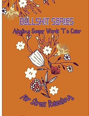 Bullshit Series: Amusing Swear Words To Color For Stress Releasing-..