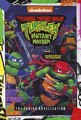 Teenage Mutant Ninja Turtles: Mutant Mayhem: The Junior Novelization-..