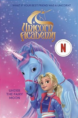 Unicorn Academy: Under The Fairy Moon-..