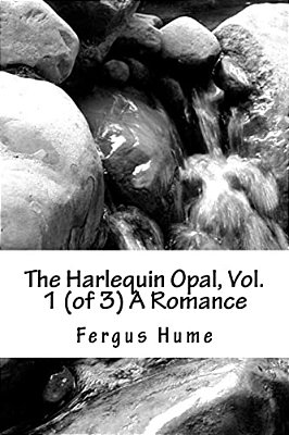 The Harlequin Opal, Vol. 1 (Of 3) A Romance-..