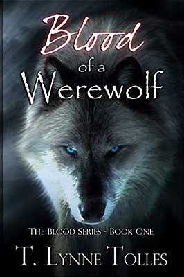 Blood Of A Werewolf: Blood Series - Book 1-..