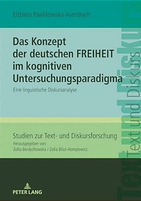 Das Konzept Der Deutschen Freiheit Im Kognitiven Untersuchungsparadigma: Eine Linguistische Diskursanalyse-..
