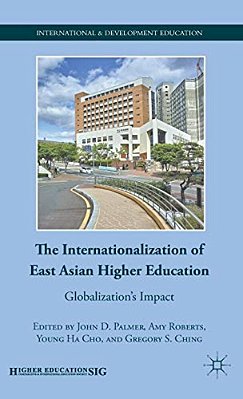The Internationalization Of East Asian Higher Education: Globalization's Impact-..