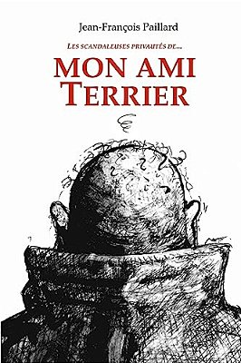 Mon Ami Terrier: Les Scandaleuses Privautés De... -..