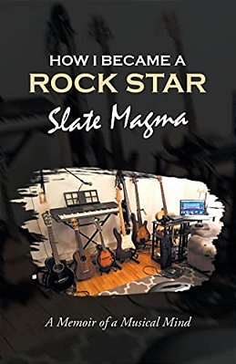 How I Became A Rock Star: A Memoir Of A Musical Mind-..