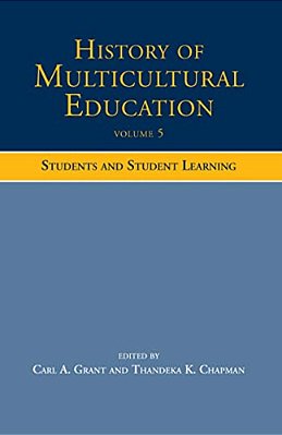 History Of Multicultural Education Volume 5: Students And Student Leaning-..
