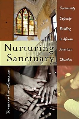Nurturing Sanctuary: Community Capacity Building In African American Churches-..