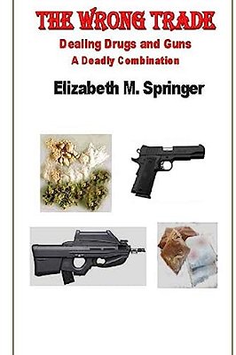 The Wrong Trade: Dealing Drugs And Guns A Deadly Combination-..