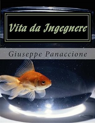Vita Da Ingegnere: Guida Ai Pochi Pregi E Ai Tanti Difetti Dell'Ingegnere-..