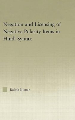 The Syntax Of Negation And The Licensing Of Negative Polarity Items In Hindi-..