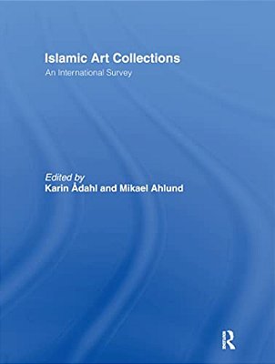 Islamic Art Collections: An International Survey-..