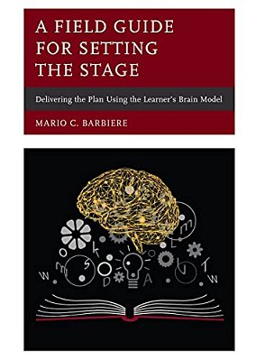 Field Guide For Setting The Stage: Delivering The Plan Using The Learner's Brain Model-..