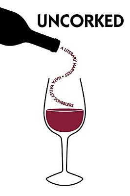 Uncorked: A Literary Harvest - Napa Valley Scribblers-..