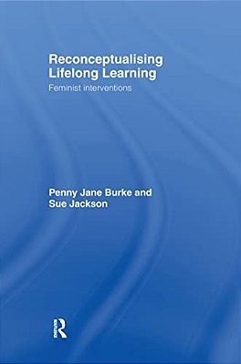 Reconceptualising Lifelong Learning: Feminist Interventions-..