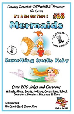 Mermaids Something Smells Fishy - Over 200 Jokes And Cartoons - Animals, Aliens, Sports, Holidays, Occupations, School, Computers, Monsters, Dinosaurs-..