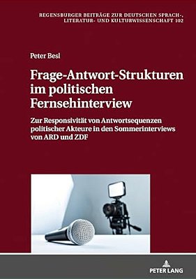 Frage-Antwort-strukturen Im Politischen Fernsehinterview: Zur Responsivitaet Von Antwortsequenzen Politischer Akteure In Den Sommerinterviews Von Ard-..