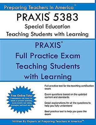 Praxis 5383 Special Education: Teaching Students With Learning Disabilities: Praxis II 5383 Exam-..