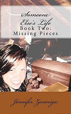 Someone Else's Life: Book Two: Missing Pieces-..